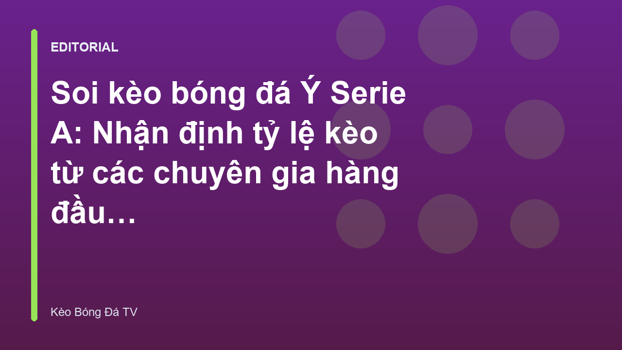 Chuyên gia soi kèo bóng đá Ý Serie A